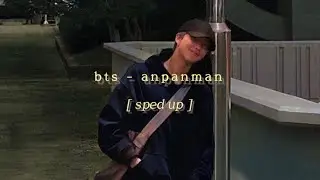 bts // anpanman [sped up] ༊*·˚