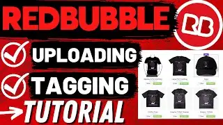 Redbubble Tutorial: Tagging, Uploading, & Titles