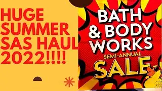 HUGE Bath & Body Works SAS Haul Summer 2022!!!!!! Semi Annual Sale Madness!!!!!