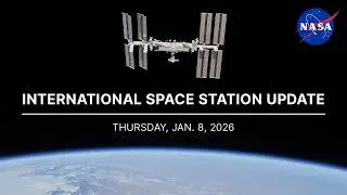 International Space Station Update: Thursday, Jan. 8, 2026