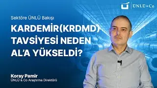 Kardemir (KRDMD) Tavsiyesi Neden AL&rsquo;a Y&uuml;kseldi? 2026 G&ouml;r&uuml;n&uuml;m&uuml;, Hedef Fiyat ve Riskler