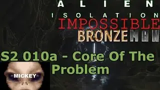 Core Of The Problem | Alien: Isolation- Impossible Bronzeman (Nightmare NoSaves) S2010a M14
