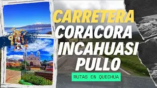 [CARRETERA] De CORACORA a PULLO por las Rutas de INCAHUASI en Parinacochas-Ayacucho - Ruta Mágica