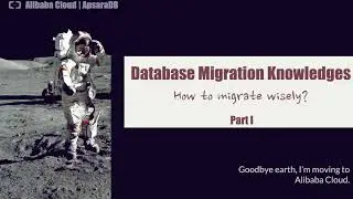 ApsaraDB | Database Migration Knowledges Part I