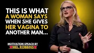An UNFAITHFUL WOMAN Always Says THIS Without Even Realizing It || MEL ROBBINS | MOTIVATION SPEECH |