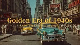 Golden Era of 1940s | Vintage Cityscapes & Crooner Jazz &ndash; New York Streets at Noon