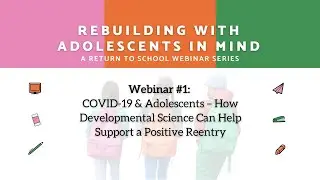 Rebuilding with Adolescents in Mind #1: What Developmental Science Tells Us about Supporting Reentry