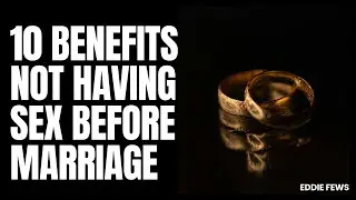 10 Benefits Of Not Having Sex Before Marriage