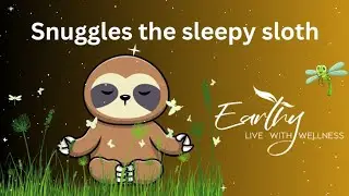 Snuggles the Sleepy Sloth: A Soothing Bedtime Meditation for Children