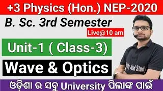 🔴Live/Class-3/Wave And Optics/Unit-1/+3 3rd Semester Physics(Hon.) 2025 Odisha/B.Sc. phy/NEP-2020