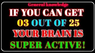 IF YOU CAN GET 03 OUT OF 25 YOUR BRAIN IS SUPER ACTIVE!