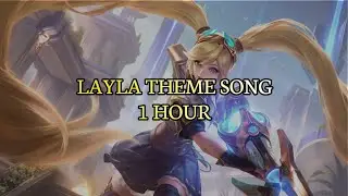 Layla Theme Song 1 Hour | Mobile Legends : Bang Bang (MLBB) 