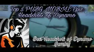 Top 5 PUBG MOBILE Epic moments of Dynamo Gaming || Best headshots of Dynamo Gaming