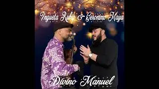 Ingueta rubio  &  Jeronimo Maya/Divino Manuel