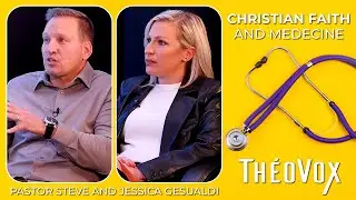 Christian Faith and Medecine | (Part 2) Pastor Steve and Jessica Gesualdi