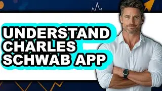 How to Understand Charles Schwab App (full Guide)
