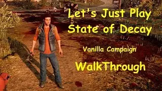 Let's Just Play State of Decay Campaign Ep04 - The Old Farmhouse