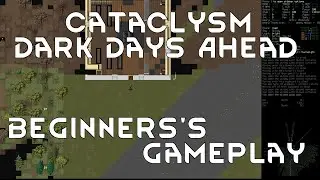 BEGINNERS GAMEPLAY Cataclysm Dark Days Ahead CDDA Let's Play