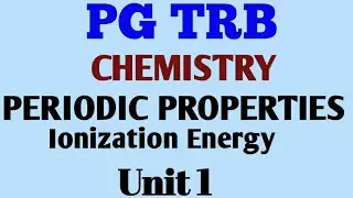 PG TRB! Ionization Energy! Unit 1! periodic properties! Dynamic Chemistry! Dr.Emy sir!