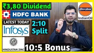 Indian Oil, Hindustan Zinc, HDFC Bank, Infosys Stocks Declared High Dividend, Bonus & Split