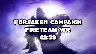 Destiny 2: Forsaken Fireteam Full Campaign Speedrun WR [42:38]