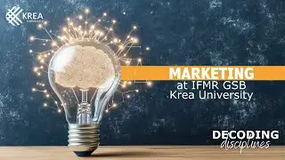 Decoding Disciplines - The Krea Way | Marketing at IFMR GSB, Krea University