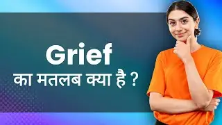 Grief: Hindi Meaning with Examples & Synonyms | दुख Ka Matlab 📚