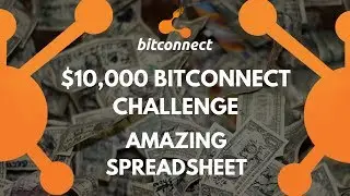 🔴 $10,000 BitConnect Challenge - Amazing Spreadsheet (BitConnect Passive Income)