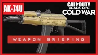 AK-74U Weapon Briefing | Black Ops Cold War Gun Guide