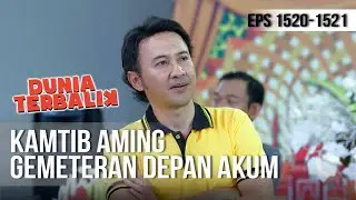DUNIA TERBALIK - Kamtib Aming Gemeteran Depan Akum [24 Mei 2019]