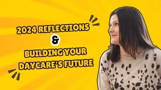 Reflecting on 2024 and Building Your Daycare&rsquo;s Future with The Childcare Business Growth Hub