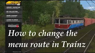 TRS19 Tutorial: How to change the menu route in Trainz