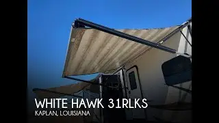 Used 2017 White Hawk 31RLKS for sale in Kaplan, Louisiana
