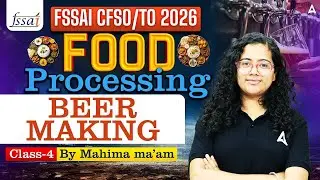 FSSAI CFSO/TO 2026 | FOOD PROCESSING BEER MAKING IN FOOD CLASS-4 | BY MAHIMA MA'AM