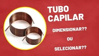 TUBO CAPILAR - DIMENSIONAMENTO OU  SELECIONAMENTO?