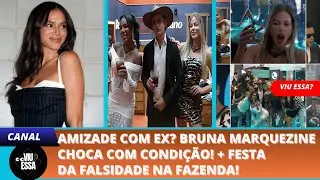 AMIZADE COM EX? Bruna Marquezine choca com condição! + Festa da FALSIDADE na Fazenda!