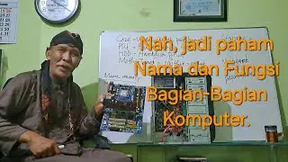 005 Bagian-bagian PC dan Motherboard beserta Fungsinya secara Ilmiah