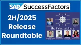 2H 2025 SAP SuccessFactors Release Roundtable Deep Dive Podcast | The Talent Alchemy