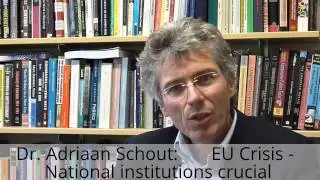 EU Crisis and the crucial role of the national institutions - Dr. Adriaan Schout