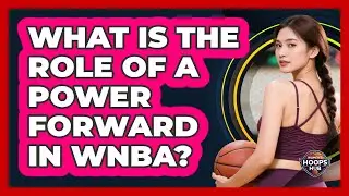 What Is The Role Of A Power Forward In WNBA?