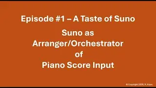 A Taste of Suno - Using Suno to Create an Orchestration of a Piano Score