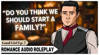 [M4F] Your Boyfriend Wants To Start A Family | [Good Girl Ep. 7] [1930's] [Romance Audio Roleplay]