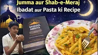 Jumma ki barkat 🤍Shab-e-Meraj ki ibadat ✨aur ghar ka tasty pasta🍝 | Sukoon + Swad ka perfect combo 🌙