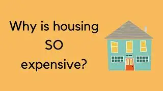 Why is Housing So Expensive?