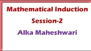 Mathematical Induction  11th class CBSE math tutorials video lectures session 2