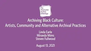 Archiving Black Culture: Artists, Community, and Alternative Archival Practices