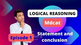 Logical reasoning for mdcat |episode 1 |master logical reasoning|statement and conclusions