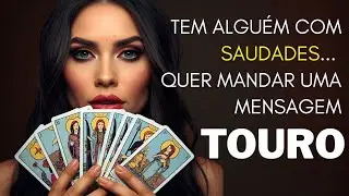 TOURO ♉ TEM ALGUÉM COM SAUDADES... QUER MANDAR UMA MENSAGEM 💌❤️✨