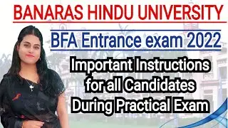 BHU BFA Entrance Exam 2022 | Important Instructions for all Candidates During Practical Exam |