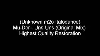 (Unknown m2o Italodance) Mu-Der - Uns-Uns (Original Mix) HQ Restoration